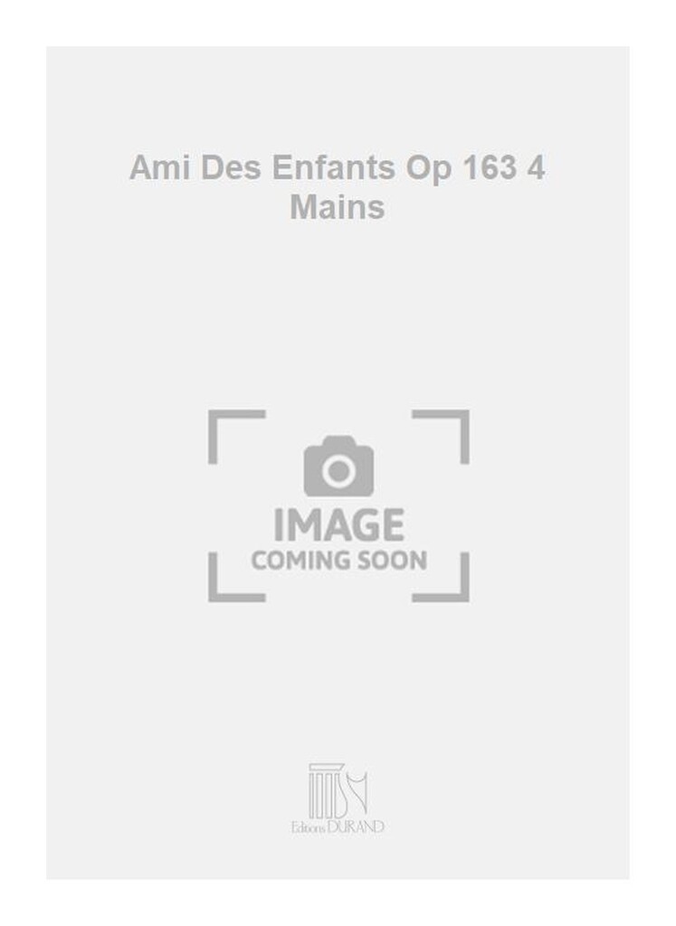 Ami Des Enfants Op 163 4 Mains